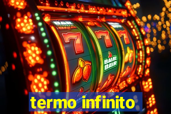 termo infinito